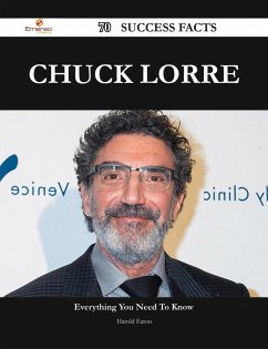 Chuck Lorre 70 Success Facts - Everything you need to know about Chuck Lorre (eBook, ePUB) - Eaton, Harold