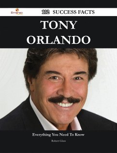 Tony Orlando 132 Success Facts - Everything you need to know about Tony Orlando (eBook, ePUB) - Glass, Robert