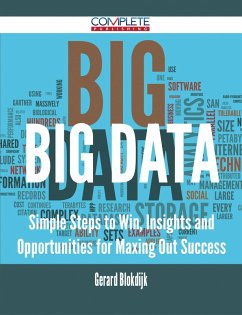 Big Data - Simple Steps to Win, Insights and Opportunities for Maxing Out Success (eBook, ePUB)