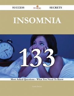 Insomnia 133 Success Secrets - 133 Most Asked Questions On Insomnia - What You Need To Know (eBook, ePUB)