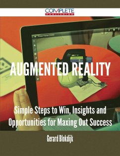 Augmented Reality - Simple Steps to Win, Insights and Opportunities for Maxing Out Success (eBook, ePUB)