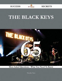 The Black Keys 65 Success Secrets - 65 Most Asked Questions On The Black Keys - What You Need To Know (eBook, ePUB) - Yates, Timothy