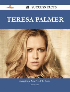 Teresa Palmer 61 Success Facts - Everything you need to know about Teresa Palmer (eBook, ePUB)