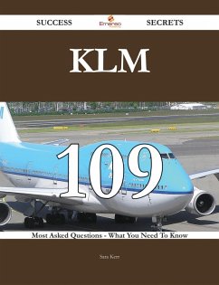 KLM 109 Success Secrets - 109 Most Asked Questions On KLM - What You Need To Know (eBook, ePUB)