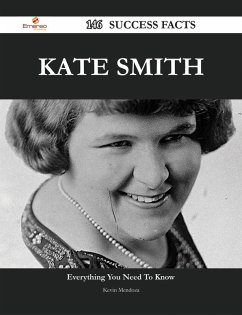 Kate Smith 146 Success Facts - Everything you need to know about Kate Smith (eBook, ePUB)