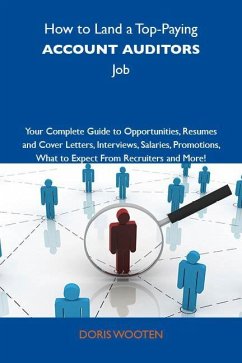 How to Land a Top-Paying Account auditors Job: Your Complete Guide to Opportunities, Resumes and Cover Letters, Interviews, Salaries, Promotions, What to Expect From Recruiters and More (eBook, ePUB)