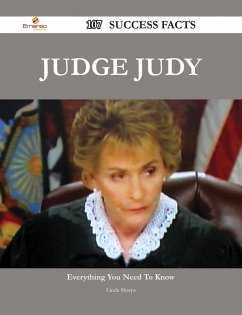 Judge Judy 107 Success Facts - Everything you need to know about Judge Judy (eBook, ePUB)