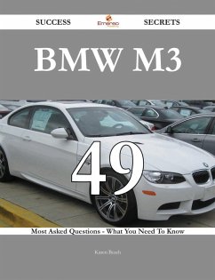 BMW M3 49 Success Secrets - 49 Most Asked Questions On BMW M3 - What You Need To Know (eBook, ePUB)