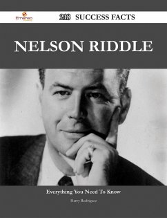 Nelson Riddle 218 Success Facts - Everything you need to know about Nelson Riddle (eBook, ePUB)