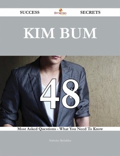 Kim Bum 48 Success Secrets - 48 Most Asked Questions On Kim Bum - What You Need To Know (eBook, ePUB)