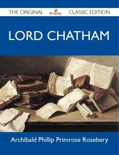 Lord Chatham - The Original Classic Edition (eBook, ePUB)