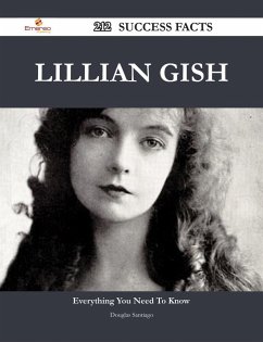 Lillian Gish 212 Success Facts - Everything you need to know about Lillian Gish (eBook, ePUB)