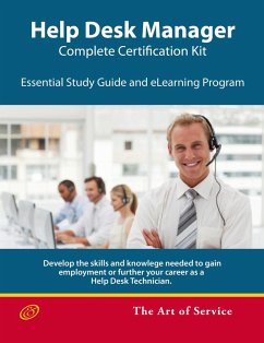 Help Desk Manager - Complete Certification Kit: Develop the skills required to manage a high-performing Help Desk, its team, balance workloads and improve efficiency (eBook, ePUB)