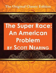 The Super Race: An American Problem - The Original Classic Edition (eBook, ePUB) The Super Race: An American Problem - The Original Classic Edition (eBook, ePUB)