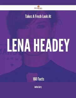 Takes A Fresh Look At Lena Headey - 160 Facts (eBook, ePUB) Takes A Fresh Look At Lena Headey - 160 Facts (eBook, ePUB)
