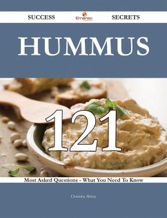 Hummus 121 Success Secrets - 121 Most Asked Questions On Hummus - What You Need To Know (eBook, ePUB)