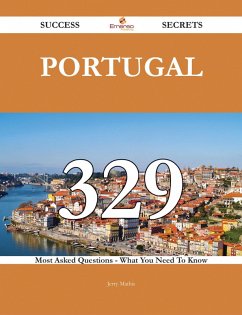 Cover Portugal 329 Success Secrets - 329 Most Asked Questions On Portugal - What You Need To Know (eBook, ePUB)