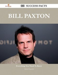 Bill Paxton 138 Success Facts - Everything you need to know about Bill Paxton (eBook, ePUB)