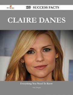 Claire Danes 179 Success Facts - Everything you need to know about Claire Danes (eBook, ePUB)