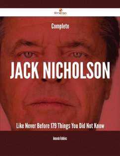 Complete Jack Nicholson Like Never Before - 179 Things You Did Not Know (eBook, ePUB) Complete Jack Nicholson Like Never Before - 179 Things You Did Not Know (eBook, ePUB)