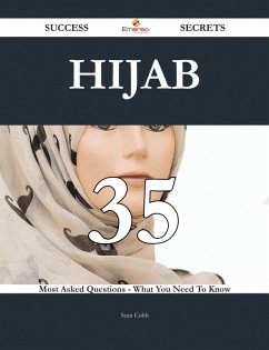 Hijab 35 Success Secrets - 35 Most Asked Questions On Hijab - What You Need To Know (eBook, ePUB)