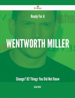 Cover Ready For A Wentworth Miller Change? - 82 Things You Did Not Know (eBook, ePUB)