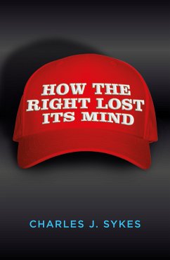 How The Right Lost Its Mind (eBook, ePUB) - J. Sykes, Charles