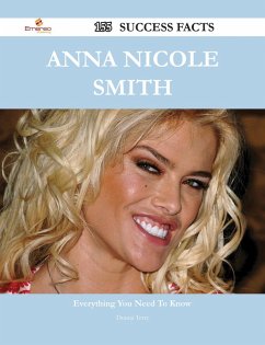 Anna Nicole Smith 155 Success Facts - Everything you need to know about Anna Nicole Smith (eBook, ePUB)