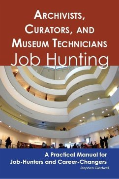 Archivists, Curators, and Museum Technicians: Job Hunting - A Practical Manual for Job-Hunters and Career Changers (eBook, ePUB) - Gladwell, Stephen