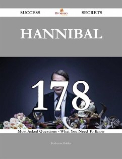 Hannibal 178 Success Secrets - 178 Most Asked Questions On Hannibal - What You Need To Know (eBook, ePUB)