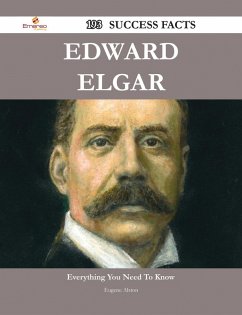 Edward Elgar 193 Success Facts - Everything you need to know about Edward Elgar (eBook, ePUB)