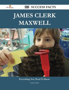 James Clerk Maxwell 185 Success Facts - Everything you need to know about James Clerk Maxwell (eBook, ePUB)