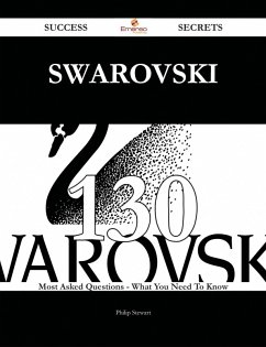 Swarovski 130 Success Secrets - 130 Most Asked Questions On Swarovski - What You Need To Know (eBook, ePUB)