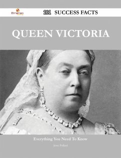 Queen Victoria 101 Success Facts - Everything you need to know about Queen Victoria (eBook, ePUB) - Pollard, Jesse