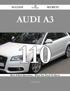 Audi A3 110 Success Secrets - 110 Most Asked Questions On Audi A3 - What You Need To Know (eBook, ePUB)