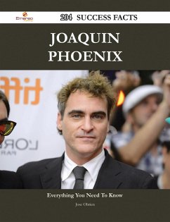 Joaquin Phoenix 204 Success Facts - Everything you need to know about Joaquin Phoenix (eBook, ePUB)