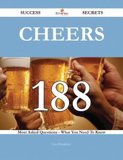 Cover Cheers 188 Success Secrets - 188 Most Asked Questions On Cheers - What You Need To Know (eBook, ePUB)