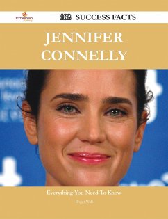 Jennifer Connelly 182 Success Facts - Everything you need to know about Jennifer Connelly (eBook, ePUB)