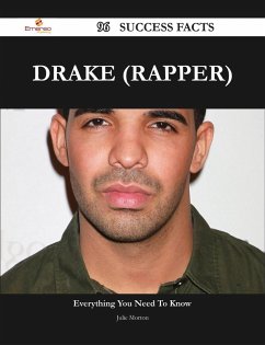 Drake (rapper) 96 Success Facts - Everything you need to know about Drake (rapper) (eBook, ePUB) Cover Drake (rapper) 96 Success Facts - Everything you need to know about Drake (rapper) (eBook, ePUB)