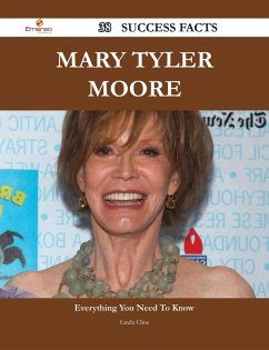 Mary Tyler Moore 38 Success Facts - Everything you need to know about Mary Tyler Moore (eBook, ePUB)