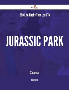 260 Life Hacks That Lead To Jurassic Park Success (eBook, ePUB)