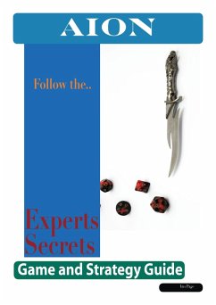 Aion: The Experts Secrets Game and Strategy Guide (eBook, ePUB)