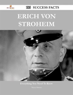 Erich von Stroheim 185 Success Facts - Everything you need to know about Erich von Stroheim (eBook, ePUB)