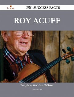 Roy Acuff 127 Success Facts - Everything you need to know about Roy Acuff (eBook, ePUB) - Carson, Patrick