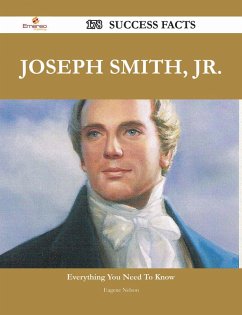 Joseph Smith, Jr. 178 Success Facts - Everything you need to know about Joseph Smith, Jr. (eBook, ePUB)