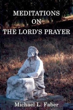 Meditations on the Lord's Prayer (eBook, ePUB) - Faber, Michael L.
