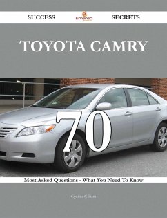 Toyota Camry 70 Success Secrets - 70 Most Asked Questions On Toyota Camry - What You Need To Know (eBook, ePUB)