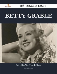 Betty Grable 172 Success Facts - Everything you need to know about Betty Grable (eBook, ePUB)