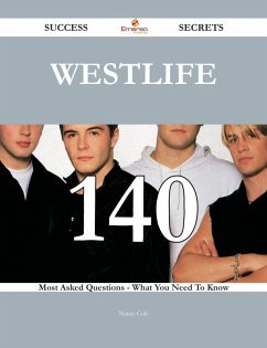 Westlife 140 Success Secrets - 140 Most Asked Questions On Westlife - What You Need To Know (eBook, ePUB)