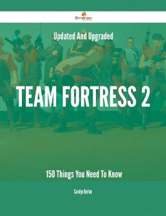 Cover Updated And Upgraded Team Fortress 2 - 150 Things You Need To Know (eBook, ePUB)